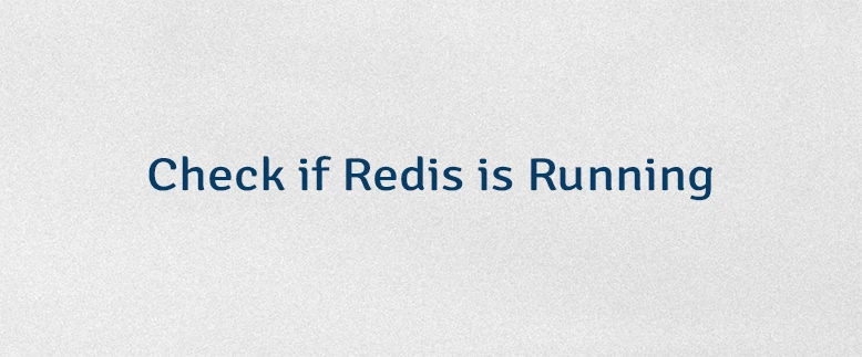 Check if Redis is Running