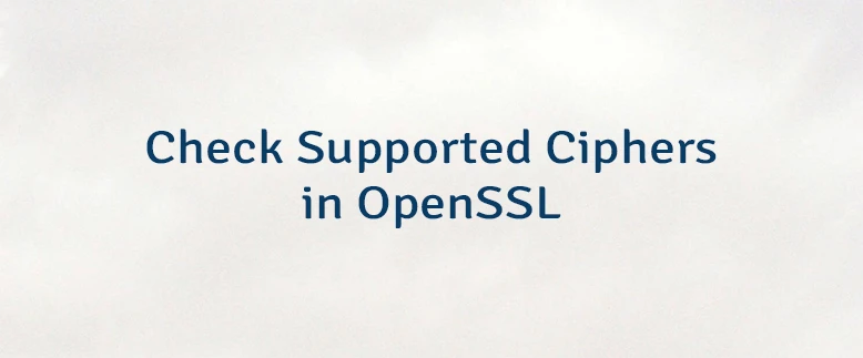 Check Supported Ciphers in OpenSSL