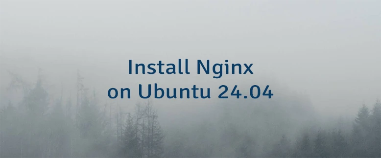 Install Nginx on Ubuntu 24.04