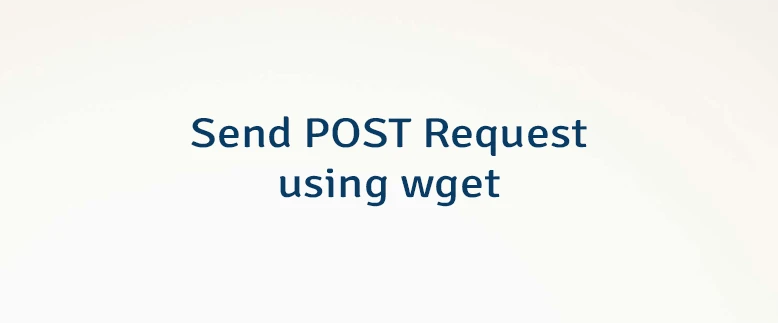 Send POST Request using wget