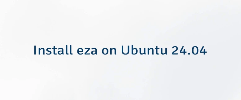Install eza on Ubuntu 24.04