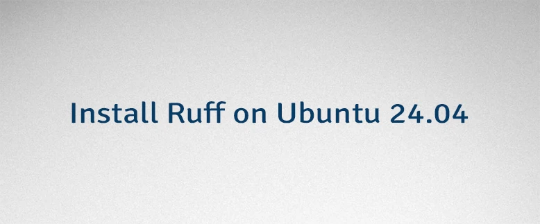 Install Ruff on Ubuntu 24.04