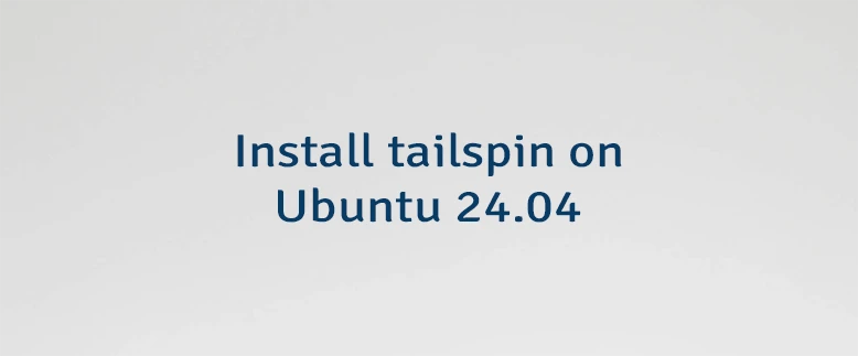 Install tailspin on Ubuntu 24.04