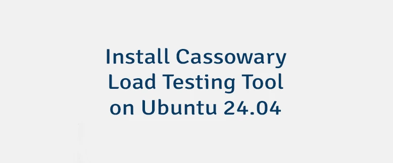 Install Cassowary Load Testing Tool on Ubuntu 24.04