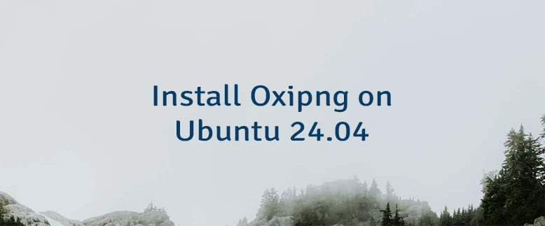 Install Oxipng on Ubuntu 24.04