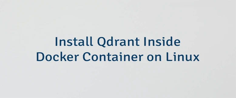 Install Qdrant Inside Docker Container on Linux