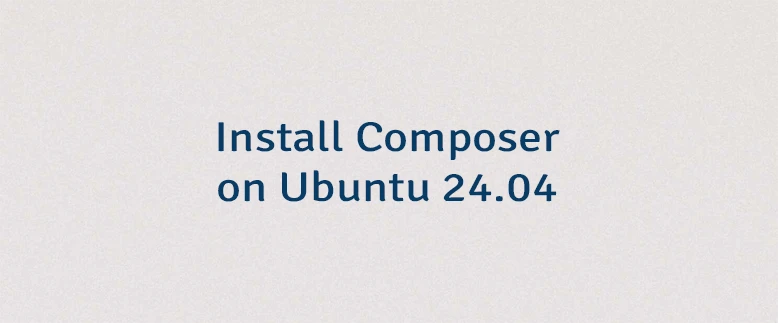 Install Composer on Ubuntu 24.04