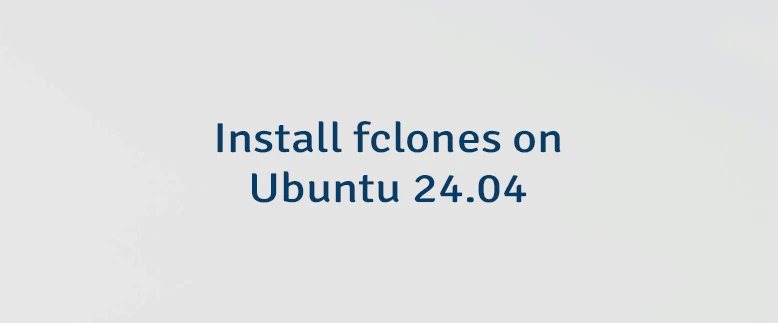 Install fclones on Ubuntu 24.04