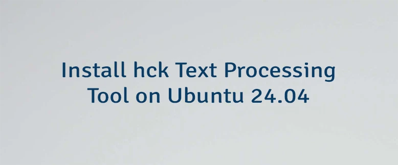 Install hck Text Processing Tool on Ubuntu 24.04