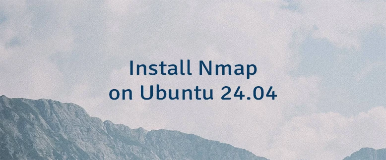 Install Nmap on Ubuntu 24.04