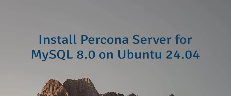 Install Percona Server for MySQL 8.0 on Ubuntu 24.04
