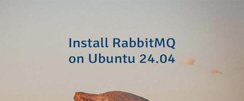 Install RabbitMQ on Ubuntu 24.04