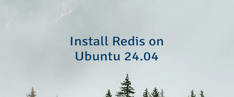 Install Redis on Ubuntu 24.04