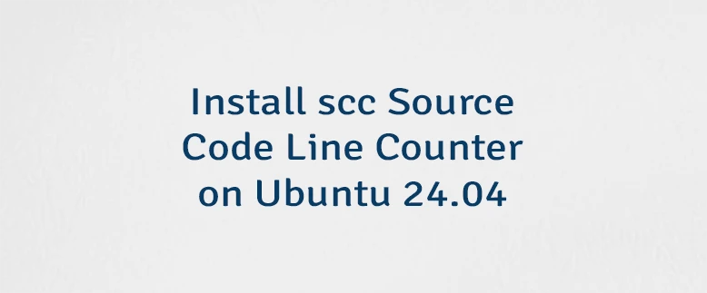 Install scc Source Code Line Counter on Ubuntu 24.04