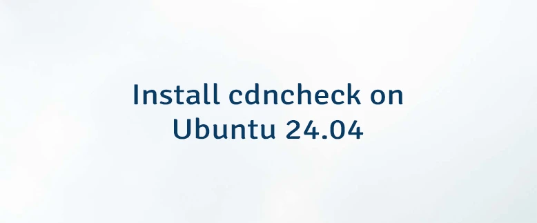 Install cdncheck on Ubuntu 24.04