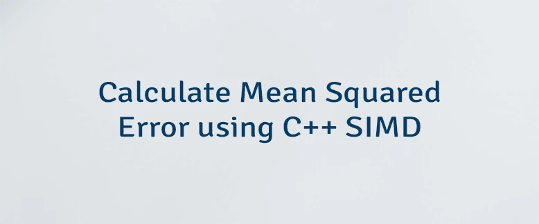 Calculate Mean Squared Error using C++ SIMD