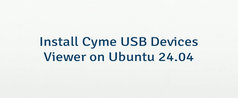 Install Cyme USB Devices Viewer on Ubuntu 24.04