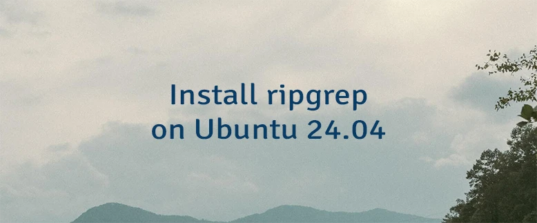 Install ripgrep on Ubuntu 24.04