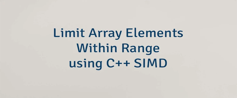 Limit Array Elements Within Range using C++ SIMD
