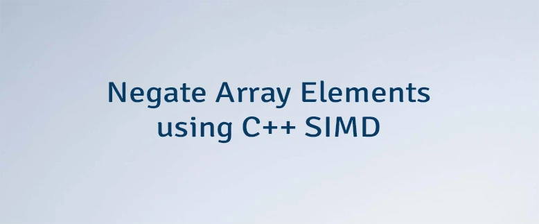 Negate Array Elements using C++ SIMD
