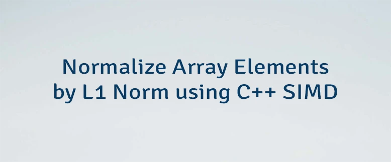 Normalize Array Elements by L1 Norm using C++ SIMD