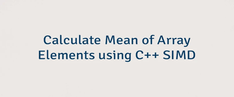 Calculate Mean of Array Elements using C++ SIMD