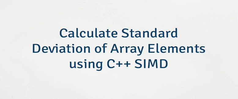 Calculate Standard Deviation of Array Elements using C++ SIMD