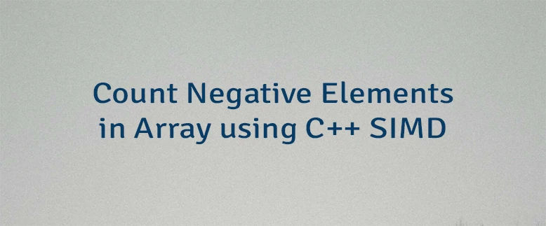 Count Negative Elements in Array using C++ SIMD