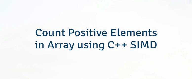 Count Positive Elements in Array using C++ SIMD