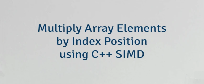 Multiply Array Elements by Index Position using C++ SIMD