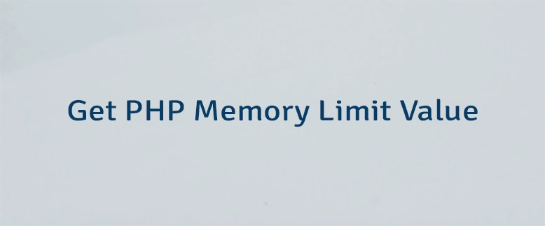 Get PHP Memory Limit Value