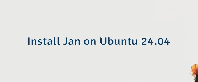 Install Jan on Ubuntu 24.04