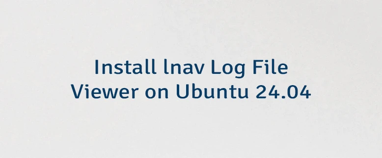 Install lnav Log File Viewer on Ubuntu 24.04