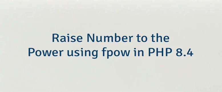 Raise Number to the Power using fpow in PHP 8.4