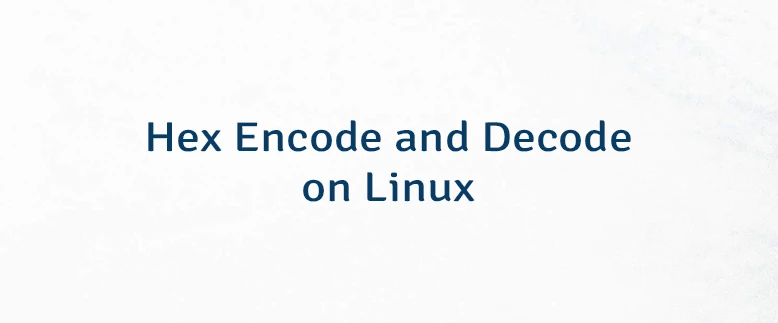 Hex Encode and Decode on Linux