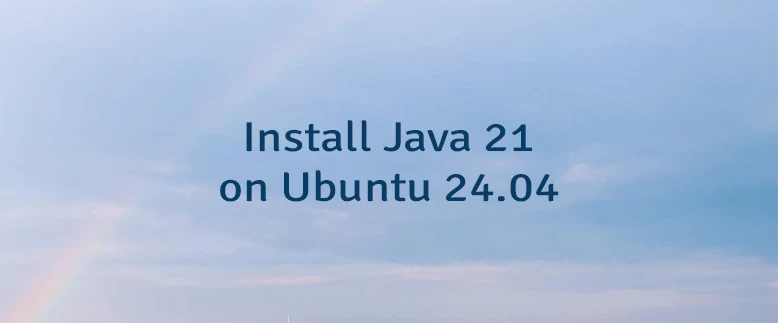 Install Java 21 on Ubuntu 24.04