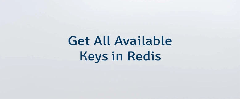 Get All Available Keys in Redis