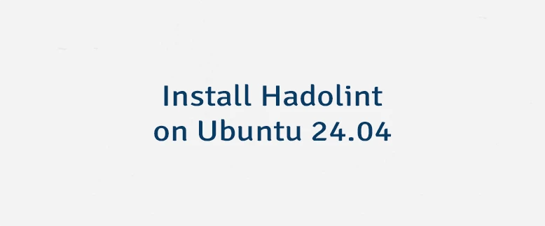 Install Hadolint on Ubuntu 24.04