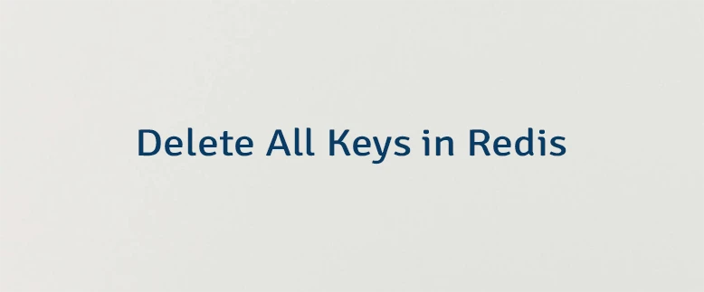 Delete All Keys in Redis