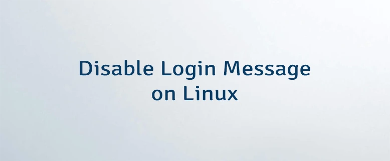 Disable Login Message on Linux