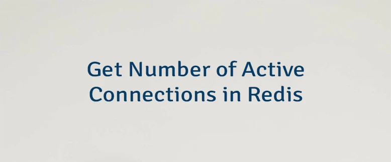 Get Number of Active Connections in Redis