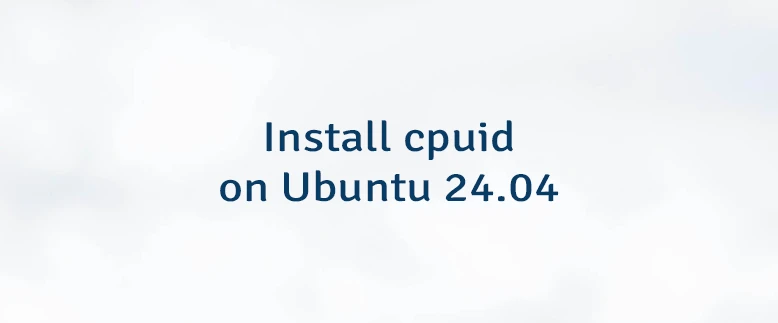 Install cpuid on Ubuntu 24.04