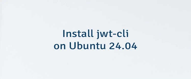 Install jwt-cli on Ubuntu 24.04