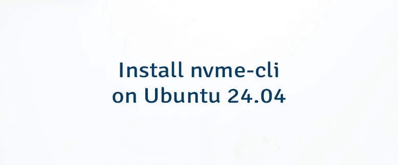 Install nvme-cli on Ubuntu 24.04
