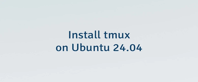 Install tmux on Ubuntu 24.04