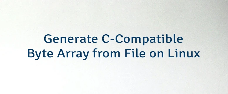 Generate C-Compatible Byte Array from File on Linux