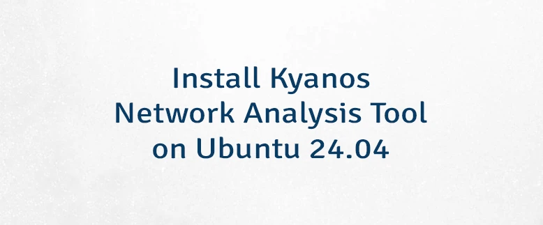 Install Kyanos Network Analysis Tool on Ubuntu 24.04