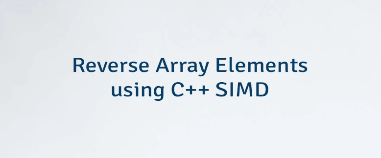 Reverse Array Elements using C++ SIMD