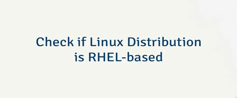 Check if Linux Distribution is RHEL-based