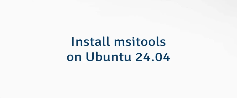 Install msitools on Ubuntu 24.04